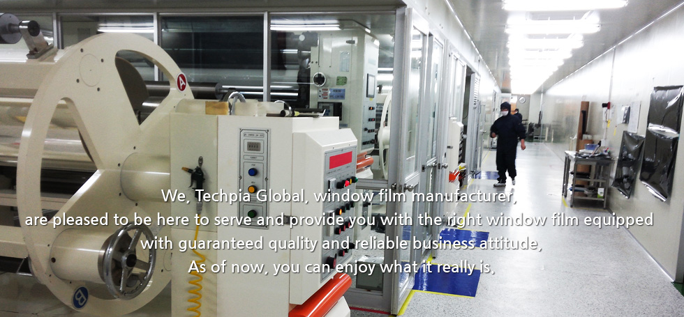 We, Techpia Global, window film manufacturer, are pleased to be here to serve and provide you with the right window film equipped with guaranteed quality and reliable business attitude,
 As of now, you can enjoy what it really is. 